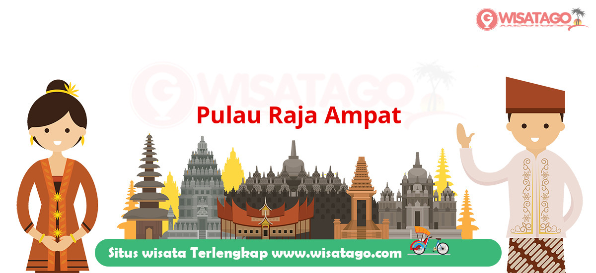 Pulau Raja Ampat: Tips, Harga Tiket, Kuliner, Lokasi, Fasilitas dan Spot Pulau Raja Ampat: Tips, Harga Tiket, Kuliner, Lokasi, Fasilitas dan Spot